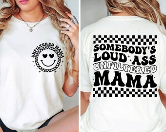 El culo ruidoso de alguien sin filtrar mamá SVG-PNG, mamá SVG, mamá camisa svg, mamá divertida svg, mamá sin filtrar svg, svg de moda, archivo de corte digital