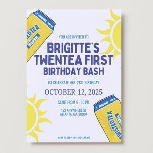 May include: A white invitation with a blue and yellow graphic of a can of Twisted Tea. The invitation reads "You are invited to Brigitte's Twentea First Birthday Bash" and includes the date "October 12, 2025" and the time "Start from 6-10 PM".