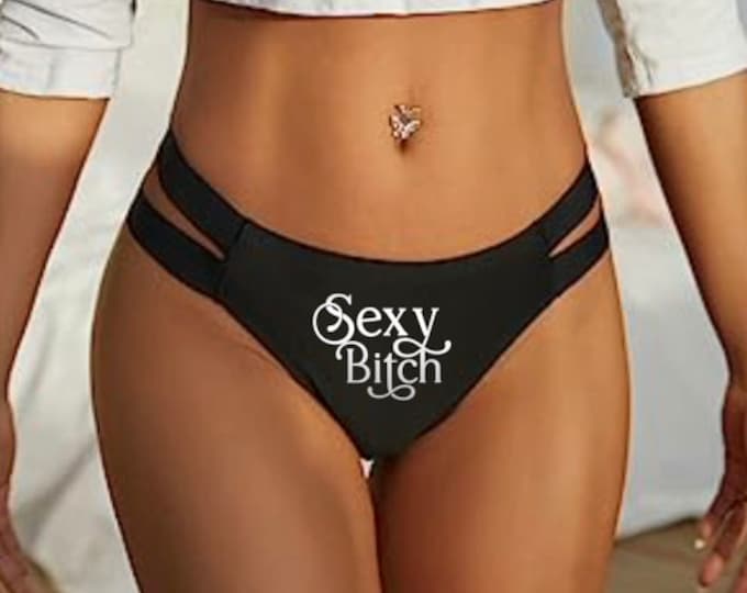Show your confidence with these "Sexy Bitch" Strappy Thong Panties!