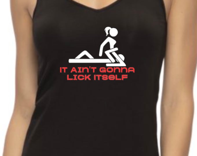 It Ain't Gonna Lick Itself Sexy Tank Top