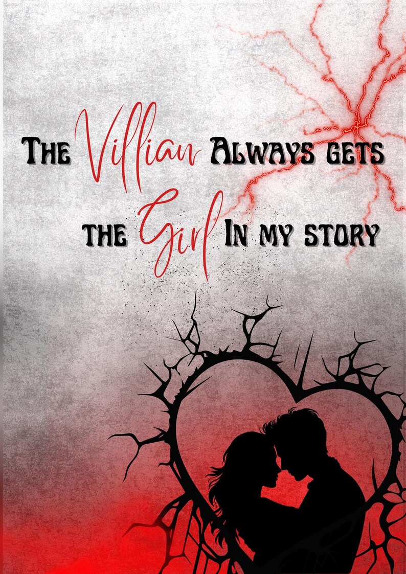 May include: A digital art print with a romantic theme. The image features a silhouette of a couple within a heart-shaped frame with thorny branches. Text reads "The Villain Always Gets The Girl In My Story" in red and black.