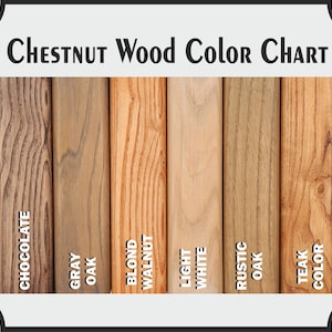 May include: A color chart displaying various wood tones. The text "CHESTNUT Wood Color CHART" is at the top. The color samples include Chocolate, Gray Oak, Blond Walnut, Light White, Rustic Oak, and Teak Color.