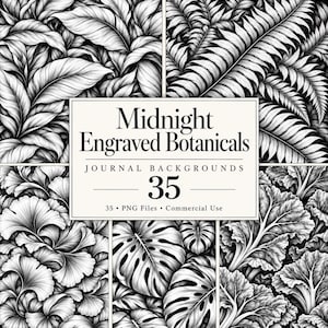 May include: A collection of black and white botanical illustrations featuring various leaf patterns. A central white rectangular label displays the text: Midnight Engraved Botanicals, JOURNAL BACKGROUNDS, 35, 35 PNG Files, Commercial Use.