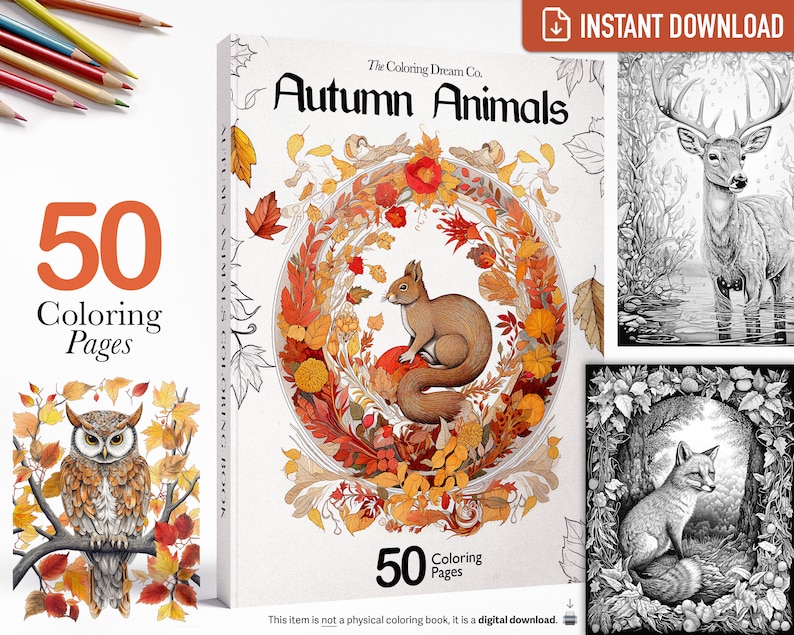 May include: A digital download of a colouring book featuring 50 pages of autumn animals. The cover shows a squirrel sitting in a wreath of autumn leaves, with a deer and a fox on the side. The book is titled "Autumn Animals" and is by "The Coloring Dream Co."