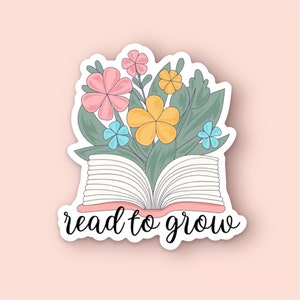 Read to Grow Sticker | Bookish Sticker | Kindle Stickers