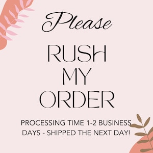 May include: Pink and brown floral design with the text "Please RUSH MY ORDER PROCESSING TIME 1-2 BUSINESS DAYS - SHIPPED THE NEXT DAY!"