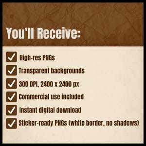 May include: A digital product image with text that reads "You'll Receive:" followed by a list of features, including high-res PNGs, transparent backgrounds, 300 DPI, 2400 x 2400 px, commercial use, instant download, and sticker-ready PNGs.