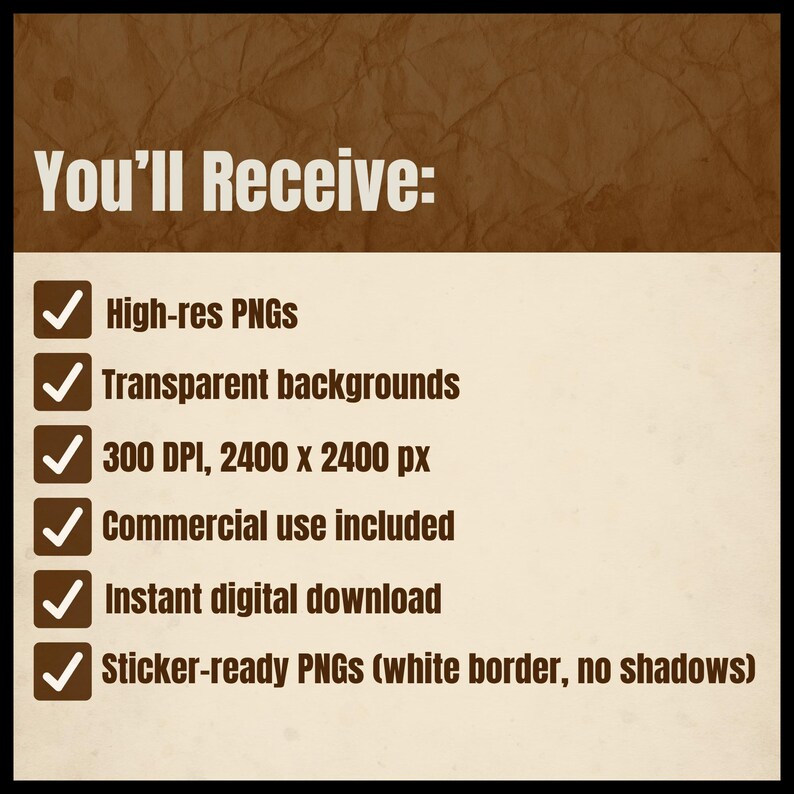 May include: A digital product image with text that reads "You'll Receive:" followed by a list of features, including high-res PNGs, transparent backgrounds, 300 DPI, 2400 x 2400 px, commercial use, instant download, and sticker-ready PNGs.