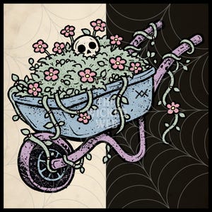 May include: A whimsical illustration of a light blue wheelbarrow filled with green foliage, pink flowers, and a skull. The wheelbarrow has purple handles and a black wheel. Vines with pink flowers wrap around the wheelbarrow. The background is split, with a beige and black spiderweb design.