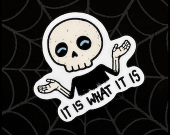 It Is What It Is Skeleton Sticker, Laminated Pastel Goth Vinyl Decal