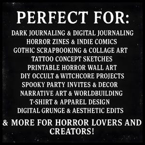 Pu&ograve; includere: Sfondo nero con testo bianco che elenca progetti creativi. Il testo include "Perfetto per: Dark Journaling, Horror Zines, Scrapbooking gotico, Schizzi di tatuaggi, Arte horror stampabile, Progetti occulti, Inviti spettrali, Design di abbigliamento e altro per amanti e creatori dell'horror!"