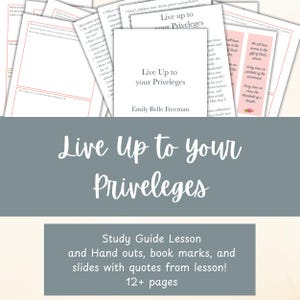 Relief Society Lesson, Emily Belle Freeman, Live up to your Priveleges, Conference Lessons, Come Follow me, LDS youth lessons