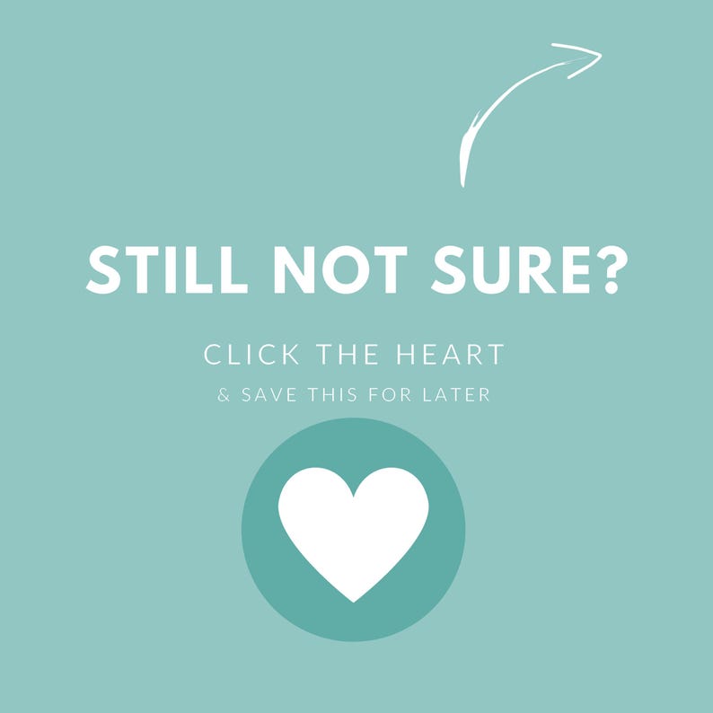 May include: A teal blue background with white text that reads "Still not sure? Click the heart & save this for later". A white heart icon is inside a teal blue circle.