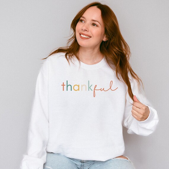 Thankful Sweatshirt; Colorful Thankful Shirt; Cute Thanksgiving - Main Image