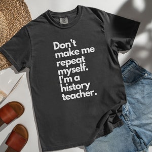 Funny History Teacher Shirt Makes Perfect First Day of School Tee; Great Teacher Appreciation Gift for History or Social Studies Teacher