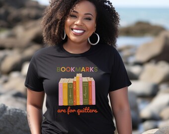 Funny Book Shirt Makes Great Gift for Book Lovers and Librarians; Bookmarks are for Quitters T-shirt; Bookish Apparel; Funny Reading Shirt