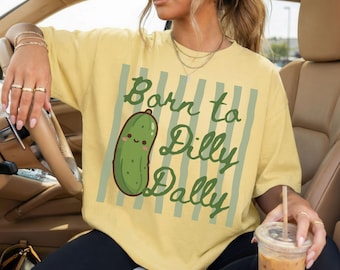 Funny Pickle Shirt, Born to Dilly Dally, Food Pun Shirt, Unisex Comfort Colors Summer Graphic T-shirt, Gift for Pickle Lovers, Foodies