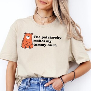 Funny Anti Patriarchy Meme Shirt, Cute Retro Style Bear Tummy Ache T-shirt Makes Great Feminist Gift, Equal Rights Shirt, Liberal Tee