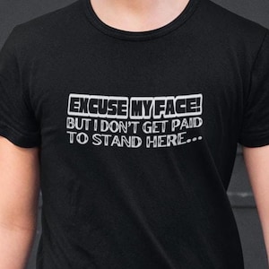 Excuse My Face Food Delivery Driver Tee Shirt, Delivery Driver Uniform Tee Shirt, I Don&#39;t Get Paid To Stand Here Tee Shirt for Angry Driver