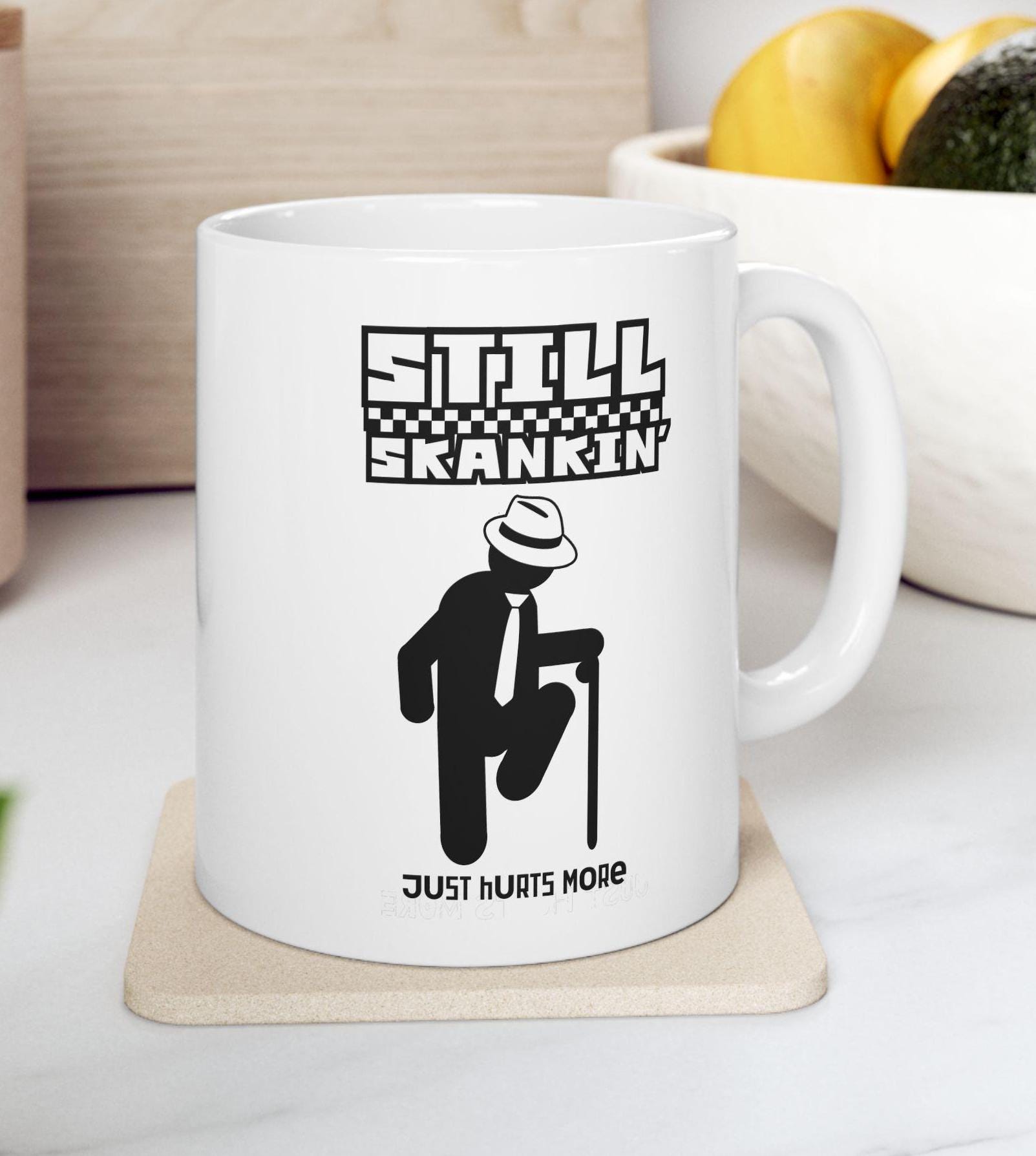 Ska Guy Coffee Mug, Still Skankin Just Hurts More Mug for Old Ska Fans ...