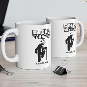 Ska Guy Coffee Mug, Still Skankin Just Hurts More Mug for Old Ska Fans ...