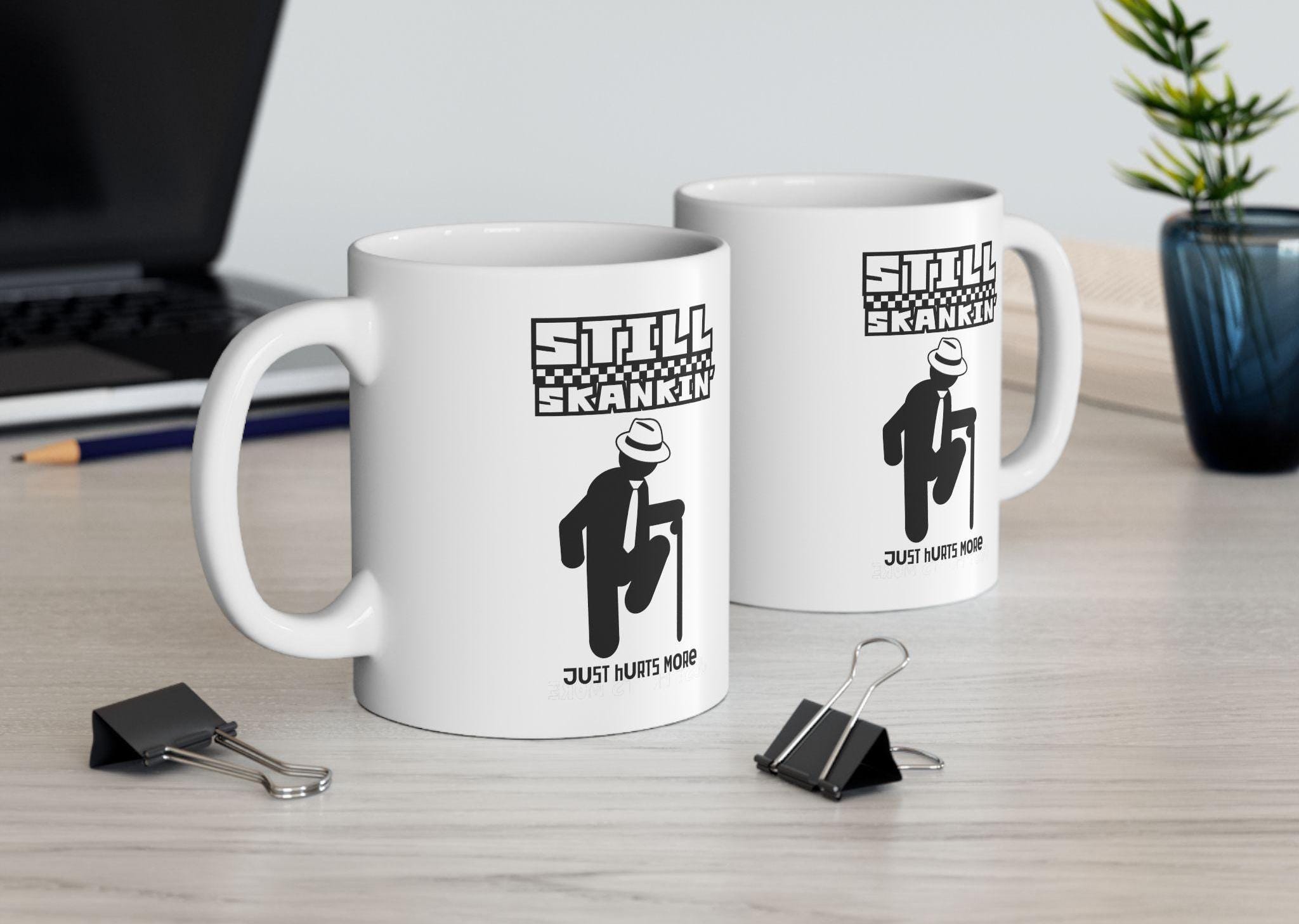Ska Guy Coffee Mug, Still Skankin Just Hurts More Mug for Old Ska Fans ...