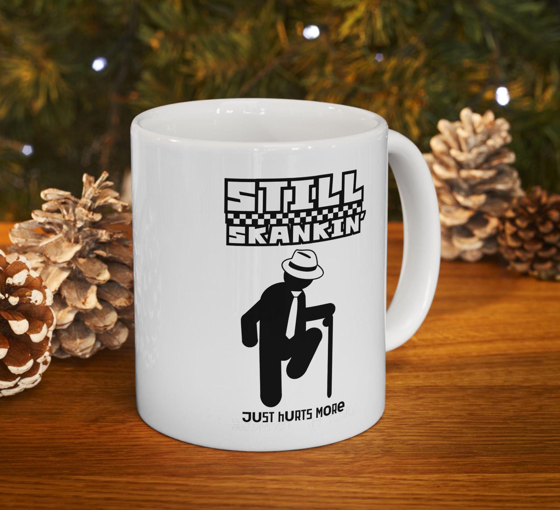 Ska Guy Coffee Mug, Still Skankin Just Hurts More Mug for Old Ska Fans ...