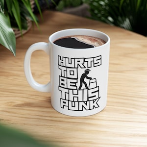 Hurts To Be This Punk Coffee Mug, Old Punk Rocker Gift Mug, Gen X Punk Rock Funny Mug, Gag Gift For Geriatric Punk Rockers, Crippled Punk