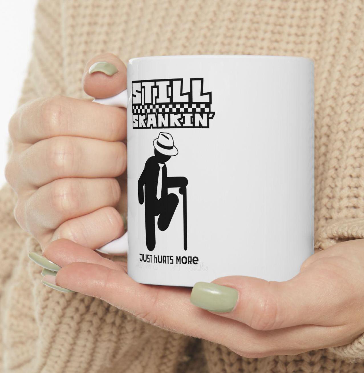 Ska Guy Coffee Mug, Still Skankin Just Hurts More Mug for Old Ska Fans ...