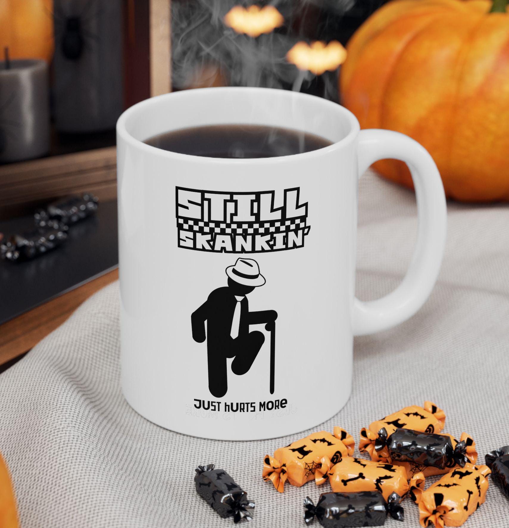 Ska Guy Coffee Mug, Still Skankin Just Hurts More Mug for Old Ska Fans ...