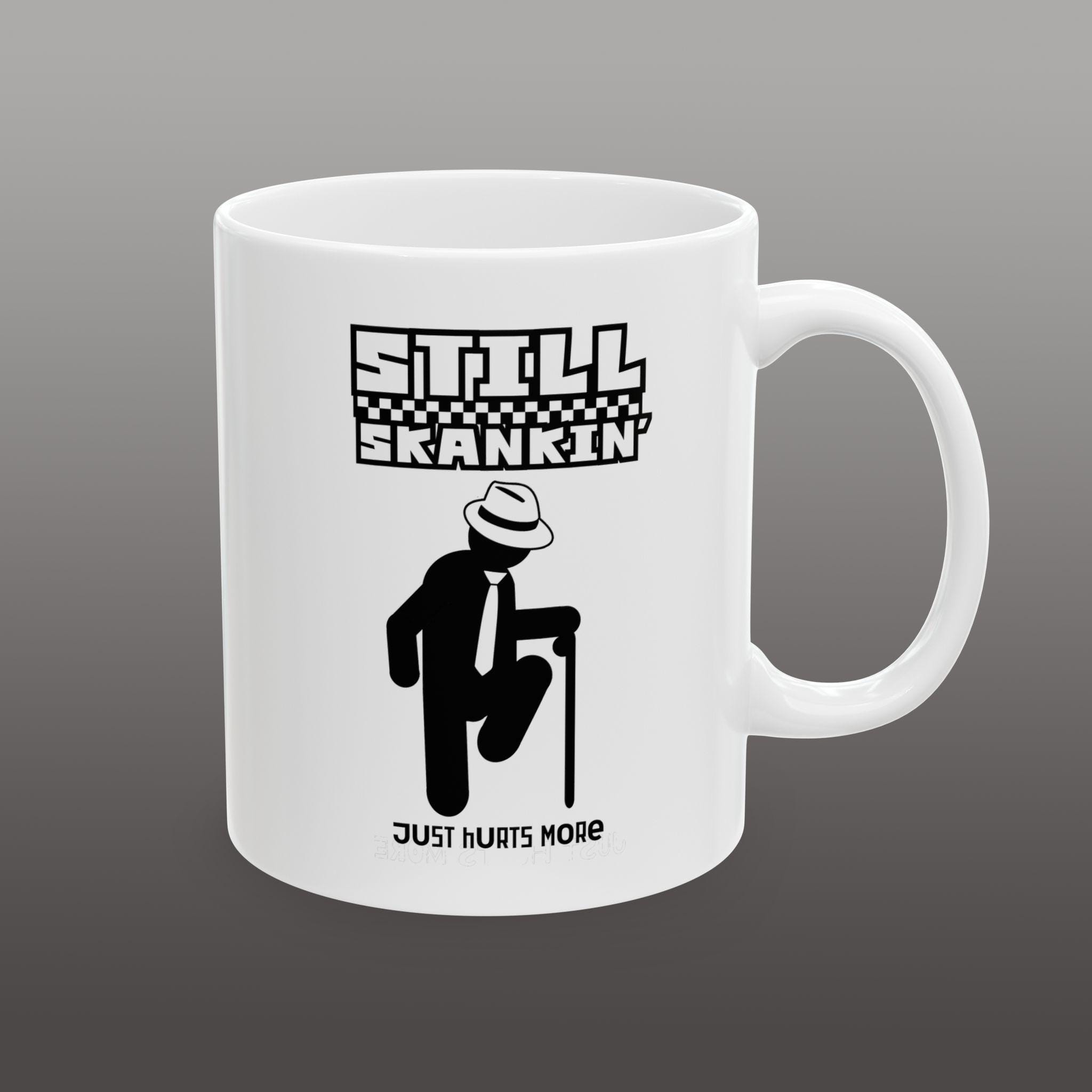 Ska Guy Coffee Mug, Still Skankin Just Hurts More Mug for Old Ska Fans ...
