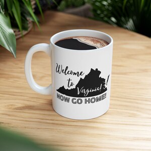 Virginia Gift Coffee Mug for Residents, Virginia State Pride Tea Cup, Welcome to Virginia Now Go Home Cocoa Mug, Go Back to California Mug
