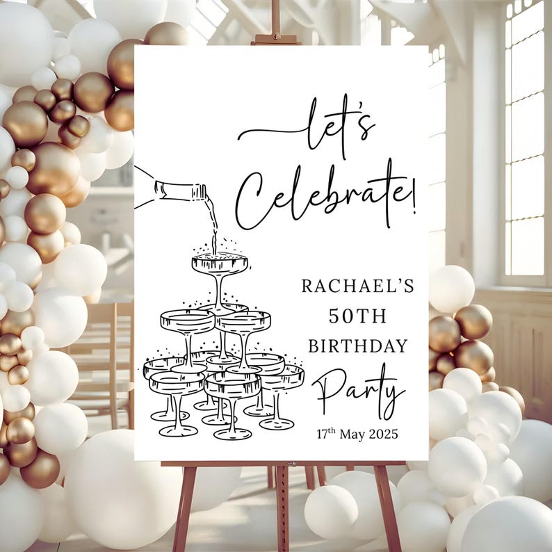 Puede incluir: Un cartel rectangular blanco para fiesta de cumplea&ntilde;os sobre un caballete con arte lineal negro de una torre de champ&aacute;n. El texto dice: let's Celebrate! RACHAEL'S 50TH BIRTHDAY Party 17th May 2025. Rodeado de globos blancos y dorados.