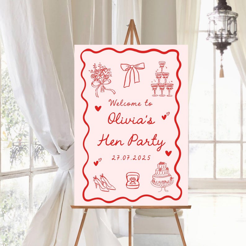 May include: A pink sign on a wooden easel, featuring red illustrations and text. The sign says "Welcome to Olivia's Hen Party" with a date. Illustrations include a bouquet, bow, champagne glasses, shoes, a ring, and a cake.