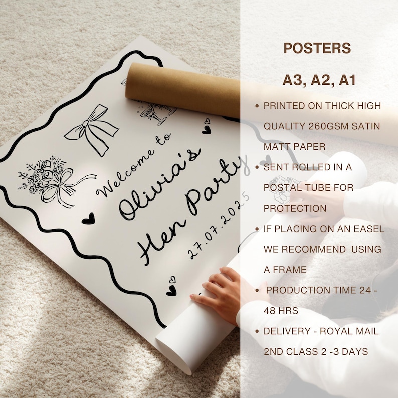 May include: A white poster with black decorative border and text that reads "Welcome to Olivia's Hen Party 27.07.2025". The poster is rolled up with a brown paper tube. The poster has illustrations of a bow, flowers, champagne glass, and hearts.
