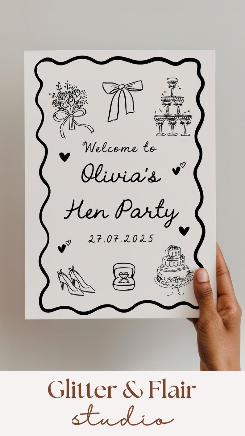 May include: A black and white sign with a decorative border, held by a hand. The sign reads "Welcome to Olivia's Hen Party" with illustrations of a bouquet, bow, champagne flutes, heels, a ring, and a cake. The date 27.07.2025 is also included.