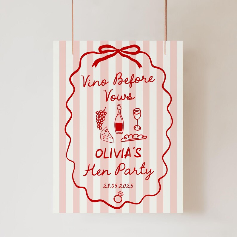 May include: A vertical sign with a pink and white striped background. The sign features a red decorative border and text that reads "Vino Before Vows" and "Olivia's Hen Party". The sign also includes illustrations of grapes, a wine bottle, a wine glass, cheese, and bread.