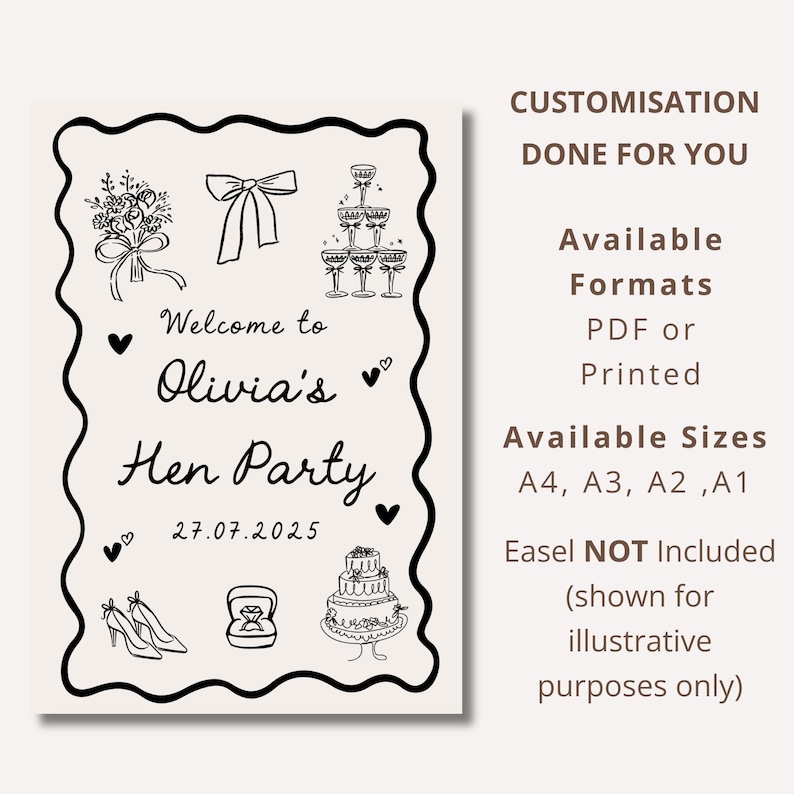 May include: A cream-colored sign with black line art illustrations and text. The sign reads "Welcome to Olivia's Hen Party" with the date 27.07.2025. Additional text includes "Customisation Done For You" and available formats and sizes.