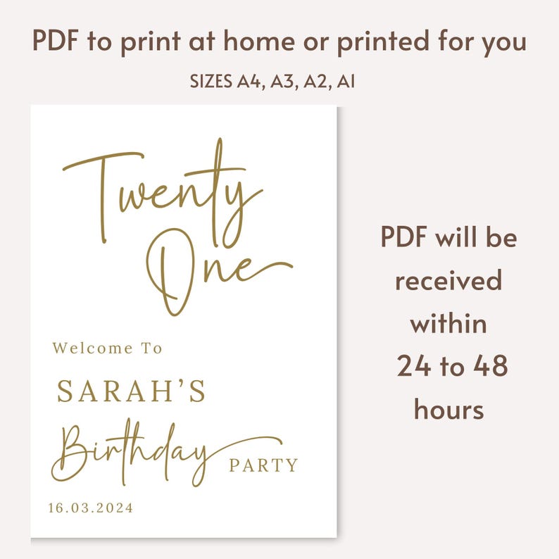 May include: Printable digital download for a 21st birthday party. The design features the text "Twenty One" in gold script font, with the words "Welcome To Sarah's Birthday Party" and the date "16.03.2024" below. The text "PDF will be received within 24 to 48 hours" is on the right side of the image.