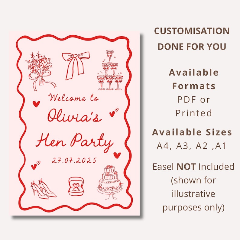 May include: A pink sign with a red border, featuring illustrations for a hen party. The sign reads "Welcome to Olivia's Hen Party 27.07.2025". Available formats are PDF or printed, and sizes A4, A3, A2, A1.