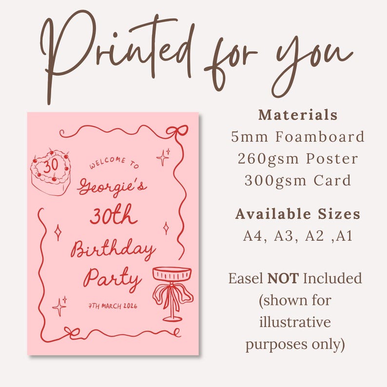 K&ouml;nnte beinhalten: Ein rosa Geburtstagsparty-Schild mit rotem Text und Illustrationen. Das Schild lautet "Printed for you" und hei&szlig;t die G&auml;ste zu "Georgie's 30th Birthday Party" am 7. M&auml;rz 2026 willkommen. Erh&auml;ltlich in den Gr&ouml;&szlig;en A4, A3, A2 und A1.