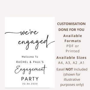 May include: A white rectangular sign with black text reading we're engaged, Welcome To RACHEL & PAUL'S Engagement PARTY, and 22.06.2024. To the right, text lists CUSTOMISATION DONE FOR YOU, Available Formats PDF or Printed, Available Sizes A4, A3, A2, A1, and Easel NOT Included.