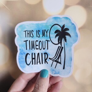 This is my Time out Chair sticker, Funny Mom Sticker, Watercolor Beach Sticker for water bottle, Retro Beach Sticker, Beach Sticker