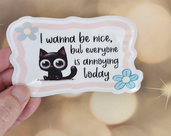I want to be nice but Sticker, Mental Health Sticker, Funny Black Cat Sticker, Sarcastic Teacher Sticker, water bottle, laptop Stickers