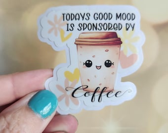 Funny Coffee Sticker, "Today's Good Mood", Water Resistant Vinyl