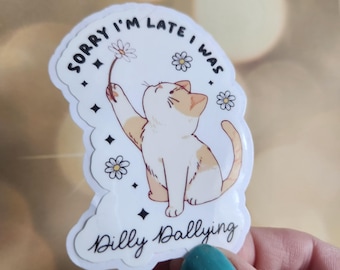 sorry I&#39;m late I was Dilly Dallying sticker, Dilly Dally, Cat Lover Sticker, Cat Mom, Funny ADHD stickers, Funny Mental Health sticker
