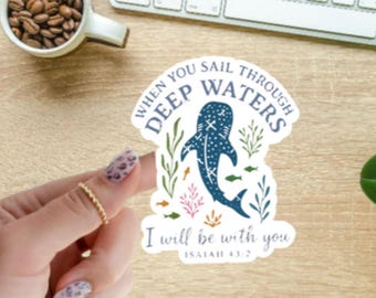 When You Go Through Deep Waters Sticker, Affirmation Decal, Christianity Sticker, Isaiah 43 2, Bible Verse, Religious Decal, Bible Study