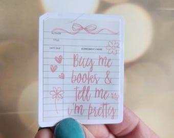 Buy me Books and Tell me I'm Pretty Sticker, Book Lover Gift, Reading Sticker, Kindle Sticker, Cute Bookish Sticker, Bookworm Sticker
