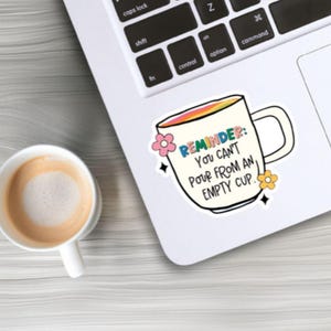 Mental Health Sticker: You Can&#39;t Pour From Empty Cup - Laptop Decal