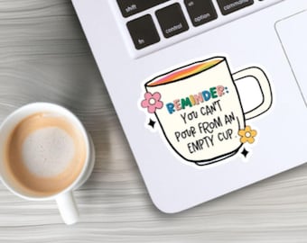Mental Health Sticker: You Can't Pour From Empty Cup - Laptop Decal
